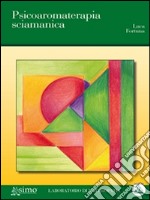 Psicoaromaterapia sciamanica. E-book. Formato EPUB ebook