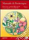 Manuale di floriterapia: Repertori e analisi differenziale dei principali sistemi floreali. E-book. Formato EPUB ebook di Cristiana Zenoni