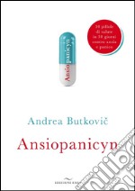 Ansiopanicyn: 30 pillole di salute in 30 giorni contro ansia e panico. E-book. Formato Mobipocket