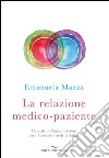 La relazione medico-pazienteManuale di ComunicAzione per i Professionisti della Salute. E-book. Formato EPUB ebook di Emanuela Mazza