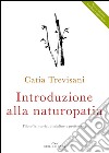 Introduzione alla Naturopatia: La filosofia olistica e le nuove ricerche. E-book. Formato EPUB ebook