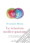 La relazione medico-pazienteManuale di ComunicAzione per i Professionisti della Salute. E-book. Formato EPUB ebook di Emanuela Mazza