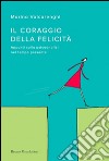 Il coraggio della felicità. Appunti sulla psicoanalisi nel tempo presente. E-book. Formato EPUB ebook