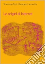 Le origini di internet. E-book. Formato EPUB ebook