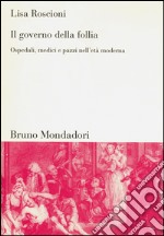 Il governo della follia. Ospedali, medici e pazzi nell'età moderna. E-book. Formato EPUB ebook