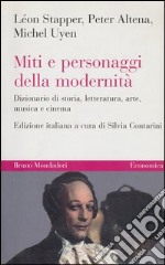 Miti e personaggi della modernità. Dizionario di storia, letteratura, arte, musica e cinema. E-book. Formato EPUB ebook