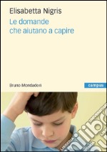 Le domande che aiutano a capire. E-book. Formato PDF ebook