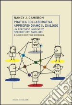 Pratica collaborativa, approfondiamo il dialogo. Un percorso innovativo nei conflitti familiari. E-book. Formato PDF ebook