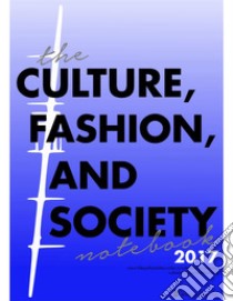 The Culture, Fashion, and Society Notebook 2017. E-book. Formato PDF ebook di Ines Tolic