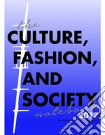 The Culture, Fashion, and Society Notebook 2017. E-book. Formato PDF ebook