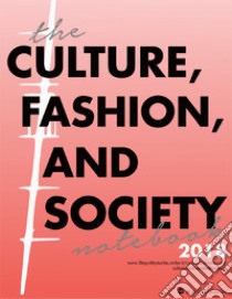 The Culture, Fashion, and Society Notebook 2018. E-book. Formato PDF ebook di Daniela Calanca