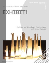 EXHIBIT!: Fashion on Display: Exhibitions and Brand Spaces. E-book. Formato PDF ebook di Simona Segre Reinach