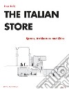 The Italian Store: Spaces, Architecture and Cities. E-book. Formato PDF ebook di Ines Tolic