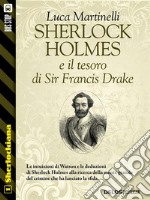 Sherlock Holmes e il tesoro di Sir Francis Drake. E-book. Formato EPUB ebook