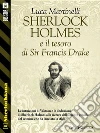 Sherlock Holmes e il tesoro di Sir Francis Drake. E-book. Formato EPUB ebook di Luca Martinelli