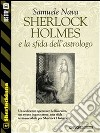 Sherlock Holmes e la sfida dell'astrologo. E-book. Formato EPUB ebook di Samuele Nava