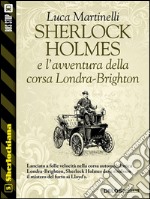 Sherlock Holmes e l'avventura della corsa Londra-Brighton. E-book. Formato EPUB