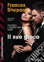 Il suo gioco. E-book. Formato EPUB ebook