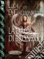 La daga di bronzo: La Fratellanza della Daga 1. E-book. Formato EPUB ebook