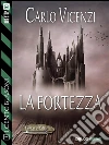 La fortezza: I Cento Blasoni 1. E-book. Formato EPUB ebook di Carlo Vicenzi