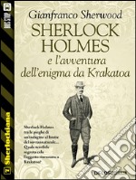 Sherlock Holmes e l'avventura dell'enigma da Krakatoa. E-book. Formato EPUB ebook