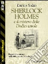 Sherlock Holmes e il mistero delle dodici tavole. E-book. Formato EPUB ebook di Enrico Solito