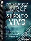 Sepolto vivo. E-book. Formato EPUB ebook di Kealan Patrick Burke