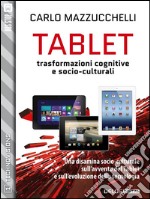 Tablet: trasformazioni cognitive e socio-culturali. E-book. Formato EPUB ebook