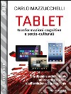 Tablet: trasformazioni cognitive e socio-culturali. E-book. Formato EPUB ebook