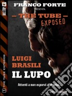 Il lupoThe Tube Exposed 1. E-book. Formato EPUB