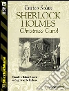 Sherlock Holmes Christmas Carol. E-book. Formato EPUB ebook di Enrico Solito