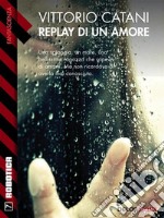 Replay di un amore. E-book. Formato EPUB ebook