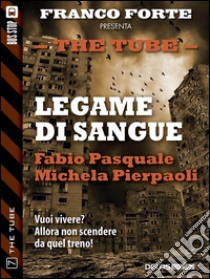 Legame di sangue. The tube. E-book. Formato EPUB ebook di Fabio Pasquale