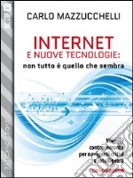 Internet e nuove tecnologie: non tutto è quello che sembra. E-book. Formato EPUB ebook