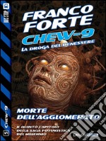 Morte dell'Agglomerato: Chew-9 5. E-book. Formato EPUB ebook