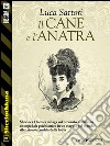 Il cane e l'anatra. E-book. Formato EPUB ebook di Luca Sartori