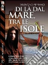 Di là dal mare, tra le isole: Tecnomante 7. E-book. Formato EPUB ebook di Valentino Peyrano