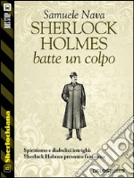 Sherlock Holmes batte un colpo. E-book. Formato EPUB ebook