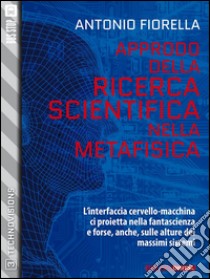 Approdo della ricerca scientifica nella metafisica. E-book. Formato EPUB ebook di Antonio Fiorella