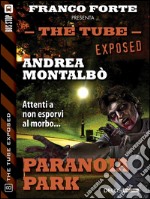 Paranoia Park. The tube. Exposed. E-book. Formato EPUB ebook