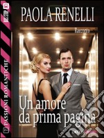 Un amore da prima pagina. E-book. Formato EPUB ebook