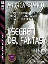 I segreti del Fantasy: Scrivere Fantasy 1. E-book. Formato EPUB ebook di Andrea Franco