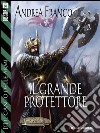 Il grande protettore: Il Canto delle Armi 1. E-book. Formato EPUB ebook