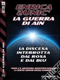 La discesa interrotta dal rosa e dal blu. E-book. Formato EPUB ebook di Enrica Zunic'