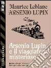 Lupin e il viaggiatore misterioso: Arsenio Lupin ladro gentiluomo 4. E-book. Formato EPUB ebook di Maurice Leblanc