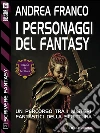 I personaggi del Fantasy: Scrivere Fantasy 2. E-book. Formato EPUB ebook di Andrea Franco