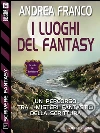 I luoghi del fantasy : Scrivere Fantasy 3. E-book. Formato EPUB ebook di Andrea Franco