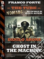 Ghost in the machine. The Tube. Nomads. E-book. Formato EPUB ebook