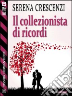 Il collezionista di ricordi. E-book. Formato EPUB ebook