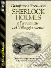 Sherlock Holmes e l'avventura del Villaggio silente. E-book. Formato EPUB ebook di Gianfranco Sherwood